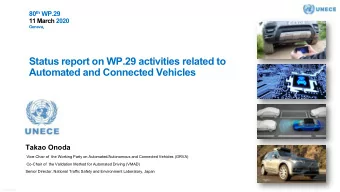 Status report on WP.29 activities related to  Automated and Connected Vehicles  Takao Onoda