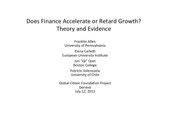 Does  Finance  Accelerate  or  Retard  Growth?    Theory  and  Evidence