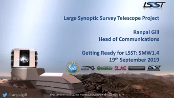 Large Synoptic Survey Telescope Project  Ranpal Gill  Head of Communications  Getting Ready for