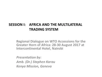 TRADING SYSTEM  Regional Dialogue on WTO Accessions for the  Greater Horn of Africa: 28-30 August
