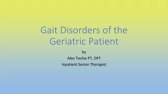 Geriatric Patient  by  Alex Tieche PT, DPT  Inpatient Senior Therapist  Normal Gait  Three