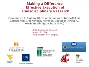 Making a Difference:  Effective Execution of  Transdisciplinary Research  Organizers: T. Eighmy