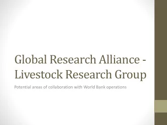 Global Research Alliance -  Livestock Research Group  Potential areas of collaboration with World