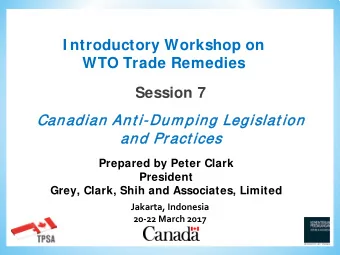 I ntroductory Workshop on  WTO Trade Remedies  Session 7  Can  anad  adian  ian A  Ant i-Dum ping
