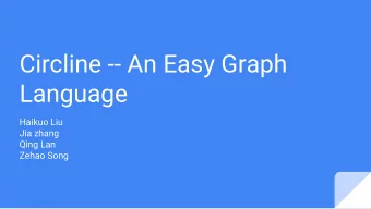 Circline -- An Easy Graph  Language  Haikuo Liu  Jia zhang  Qing Lan  Zehao Song  Language Summary