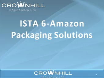 ISTA 6-Amazon  Packaging Solutions  1  Table of Contents o Introduction to E-Commerce &amp; Amazon