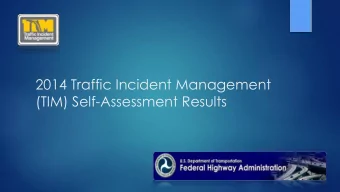2014 Traffic Incident Management  (TIM) Self-Assessment Results  2014 TIM Self Assessments Results
