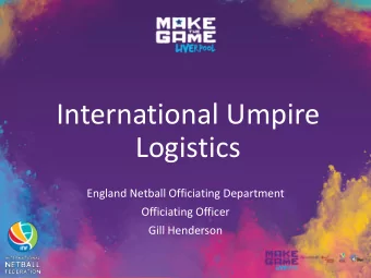 International Umpire  Logistics  England Netball Officiating Department  Officiating Officer  Gill