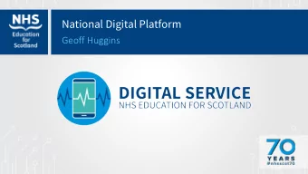 National Digital Platform  Geoff Huggins  It is no longer acceptable in this age that our health