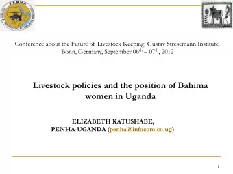 Livestock policies and the position of Bahima  women in Uganda  ELIZABETH KATUSHABE,  PENHA-UGANDA