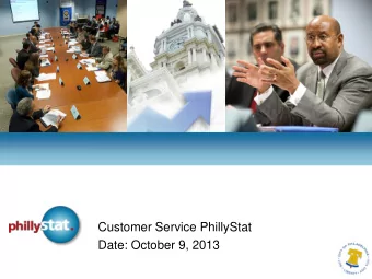 PhillyStat  Customer Service PhillyStat  Date: October 9, 2013 Todays Meeting  Strategic