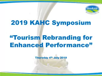 Tourism Rebranding for  Enhanced Performance Thursday 4 th July 2019  Our  Our Plant &amp;H