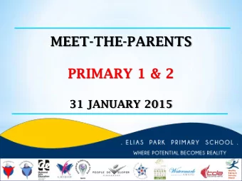 MEET-THE-PARENTS  PRIMARY 1 &amp; 2  31 JANUARY 2015  Healthy  Eating in  Schools  Award  SCHOOL