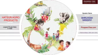 HATSUN AGRO  DHRUVESH  PRODUCTS  SANGHVI  Largest Private Dairy  ProsperoTree.com  in India  S a t