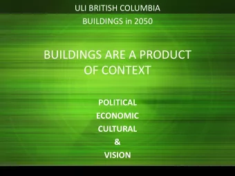 BUILDINGS ARE A PRODUCT  OF CONTEXT  POLITICAL  ECONOMIC  CULTURAL  &amp;  VISION  WORLD POPULATION