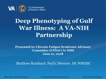 War Illness:  A VA-NIH  Partnership  Presented to: Chronic Fatigue Syndrome Advisory  Committee