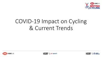 COVID-19 Impact on Cycling  &amp; Current Trends Key Findings  Participation Levels : 1. British