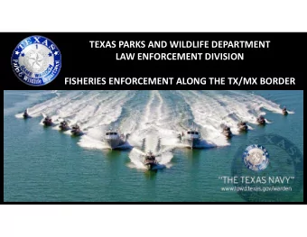 TEXAS PARKS AND WILDLIFE DEPARTMENT LAW ENFORCEMENT DIVISION FISHERIES ENFORCEMENT ALONG THE TX/MX
