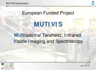 MUTI VI S  MUTI VI S MU ltispectral T T erahertz, I I nfrared,  MU V isible I I maging and S S
