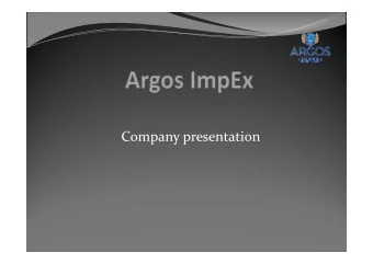 Company presentation Argos Emporio Group  Facts Argos ImpEx  Contacts Argos Emporio Group: