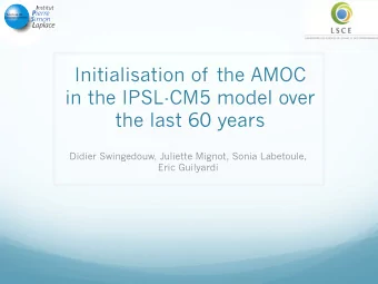 Initialisation of the AMOC  in the IPSL-CM5 model over  the last 60 years  Didier Swingedouw,