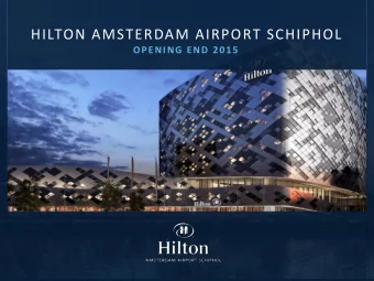 HILTON AMSTERDAM AIRPORT SCHIPHOL  OPENING END 2015  Section Header 2  LOCATION, LOCATION, LOCATION