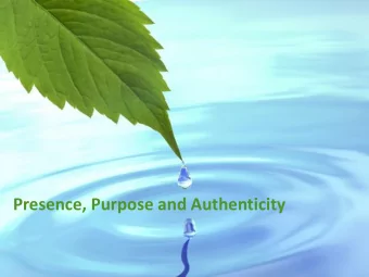 Presence, Purpose and Authenticity  Dare to be fully present, authentic and purposeful in your