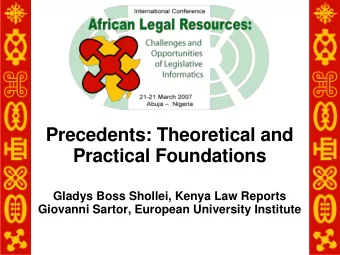 Precedents: Theoretical and  Practical Foundations  Gladys Boss Shollei, Kenya Law Reports