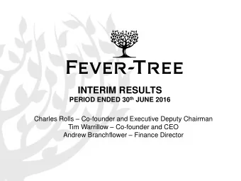 INTERIM RESULTS PERIOD ENDED 30 th JUNE 2016 Charles Rolls  Co-founder and Executive Deputy