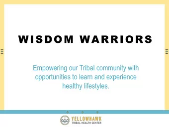 WISDOM WARRIORS  Empowering our Tribal community with  opportunities to learn and experience