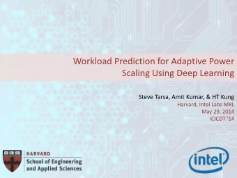 Workload Prediction for Adaptive Power  Scaling Using Deep Learning  Steve Tarsa, Amit Kumar, &amp;