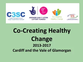 Co-Creating Healthy  Change  2013-2017  Cardiff and the Vale of Glamorgan  People in Cardiff and