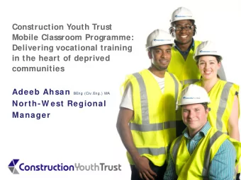 Construction Youth Trust  Mobile Classroom Programme:  Delivering vocational training  in the heart