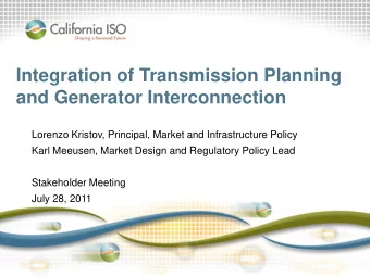 Integration of Transmission Planning  and Generator Interconnection  Lorenzo Kristov, Principal,