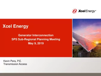 Xcel Energy  Generator Interconnection  SPS Sub-Regional Planning Meeting  May 9, 2019  Kevin Pera,