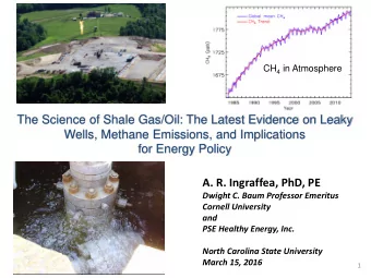 A. R. Ingraffea, PhD, PE  Dwight C. Baum Professor Emeritus  Cornell University  and  PSE Healthy