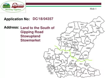 Application No:  Address:  Land to the South of  Gipping Road  Stowupland  Stowmarket  Slide 2