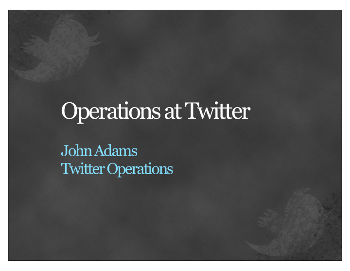 operations at twitter