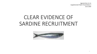 CLEAR EVIDENCE OF  SARDINE RECRUITMENT  1  RANG  NGE O  OF FISH S  SIZES FOUN  UND I  IN  N SARDINE