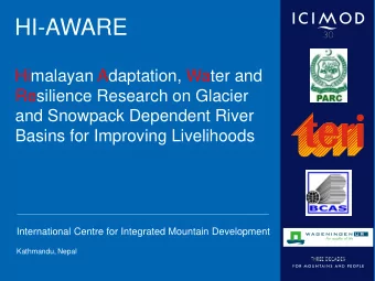 HI-AWARE  Himalayan Adaptation, Water and  Resilience Research on Glacier  and Snowpack Dependent