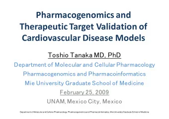 Pharmacogenomics and Therapeutic Target Validation of Cardiovascular Disease Models  Toshio Tanaka