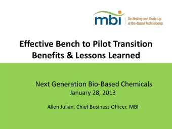Effective Bench to Pilot Transition  Benefits &amp; Lessons Learned  Next Generation Bio-Based