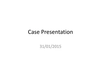 Case Presentation  31/01/2015  Chief Complaints 18 year old boy, student in 12 th std, right handed