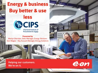 Energy &amp; business  Buy better &amp; use  less  Presented by  Martyn Sheridan, Sales Manager,