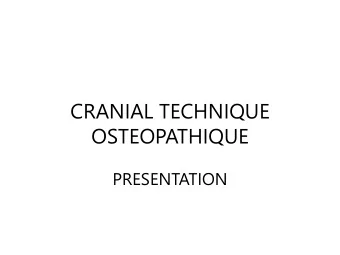 CRANIAL TECHNIQUE  OSTEOPATHIQUE  PRESENTATION  p1  INTRODUCTION  -  The life appears by the