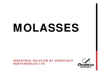MOLASSES  I N DU ST RI AL SOLU T I ON  BY  CH RI STAK I S  AGAT H AN GELOU LT D  CHRISTAKIS