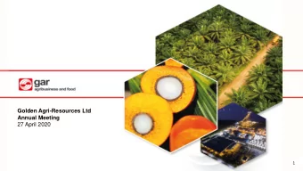 Golden Agri-Resources Ltd  Annual Meeting  27 April 2020  1  OVERVIEW OF GAR  Listed on SGX