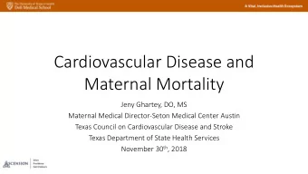 Maternal Mortality  Jeny Ghartey, DO, MS  Maternal Medical Director-Seton Medical Center Austin