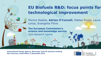 EU Biofuels R&amp;D: focus points for  technological improvement Monica Padella, Adrian OConnell