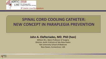 SPINAL CORD COOLING CATHETER:  NEW CONCEPT IN PARAPLEGIA PREVENTION John A. Elefteriades, MD , PhD